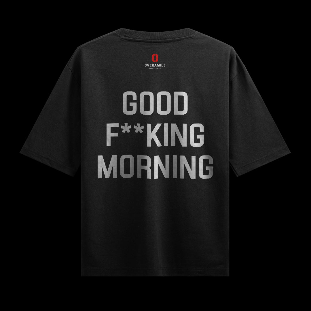 GOOD F**KING MORNING - overamile